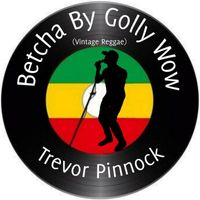 Trevor Pinnock - Betcha By Golly Wow (Vintage Reggae)