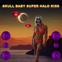 Ben Wesling - Skull Baby Super Halo Kiss (Explicit)