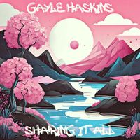 Gayle Haskins - Sharing it All