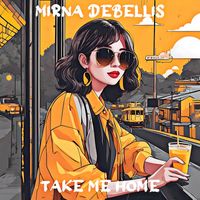 Mirna Debellis - Take Me Home