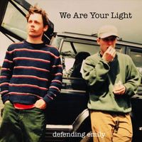 defending emily - We Are Your Light