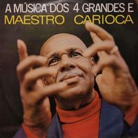 Carioca e Sua Orquestra de Baile - A Musica dos 4 Grandes e Maestro Carioca