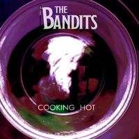 The Bandits - Cooking Hot
