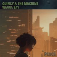 QUINCY & THE MACHINE - Wanna Say