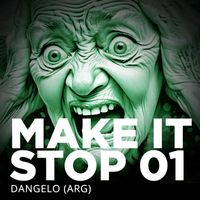 Dangelo (Arg) - Make It Stop 01