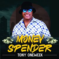 Tony Oneweek - Money Spender