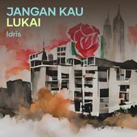 Idris - Jangan Kau Lukai