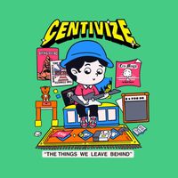 Centivize - The Things We Leave Behind