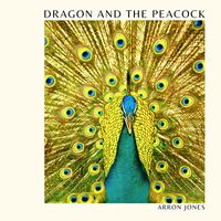 Arron Jones - Dragon and the Peacock