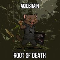 Acidbrain - Root Of Death