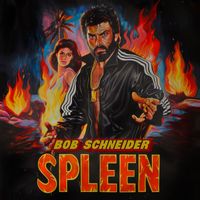 Bob Schneider - Spleen (Explicit)