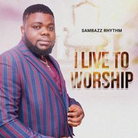 Sambazz Rhythm - I Live To Worship