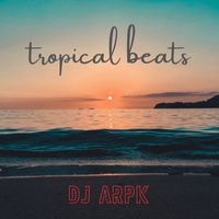 DJ ARPK - Tropical Beats