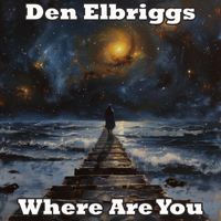 Den Elbriggs - Where Are You (Explicit)
