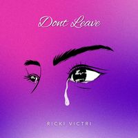 Ricki Victri - Dont Leave