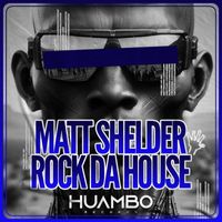 Matt Shelder - Rock Da House