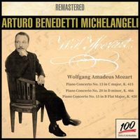 Arturo Benedetti Michelangeli - Arturo Benedetti Michelangeli, piano: Wolfgang Amadeus Mozart (Remastered)