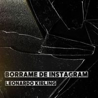 Leonardo Kirling - Borrame De Instagram (Explicit)