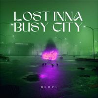 Beryl - Lost Inna Busy City