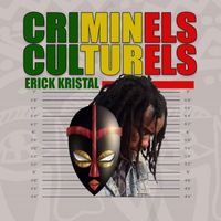 Erick Kristal - Criminels Culturels