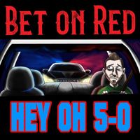Bet on Red - Hey Oh 5-0