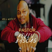 Pastor Kevin Bascus - Roll With It (Radio)