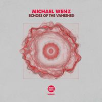 Michael Wenz - Echoes of The Vanished