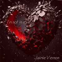 Jaimie Vernon - I'm Not In Love