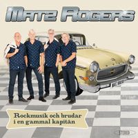 Matz Rogers - Rockmusik och brudar i en gammal kapitän