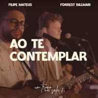 Filipe Mateus and Forrest Billman - Ao Te Contemplar