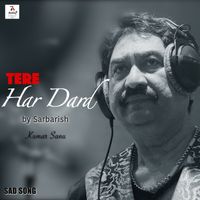 Kumar Sanu - Tere Har Dard