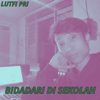 LUTFI PRI - Bidadari Di Sekolah (Remastered 2024)