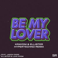 Ellister, Love Kr3w, Krayoni feat. Jason Paris - Be My Lover (Krayoni & Ellister Remix)