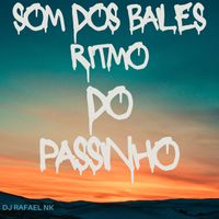 Dj Rafael Nk - Som dos Bailes - Ritmo do Passinho (Explicit)