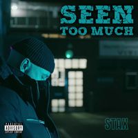 Stax - Seen Too Much (Explicit)