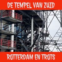 Rotterdam En Trots - De Tempel Van Zuid