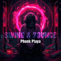 Phonk Playa - Swing & Bounce
