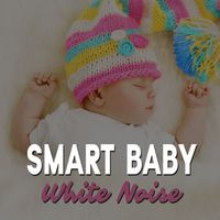 Smart Baby Lullaby, Smart Baby Music and Lullaby Land - Smart Baby White Noise