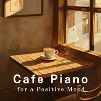 Dream House - Cafe Piano for a Positive Mood