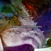 Peaceful Piano - 14 Bebop Jazz Daydreams