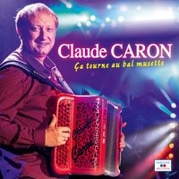 Claude Caron - Ca tourne au bal musette