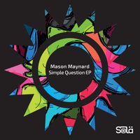 Mason Maynard - Simple Question EP