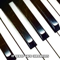 Piano Mood - 17 Bebop Cafe Chronicles