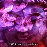 Lullabies for Deep Meditation - 32 Put Together Your Peace
