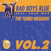 Bad Boys Blue - The Turbo Megamix, Vol. 2 (feat. Jojo Max)