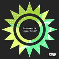Raumakustik - Trigger Kick EP