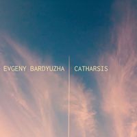 Evgeny Bardyuzha - Catharsis