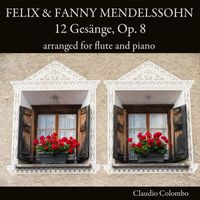 Claudio Colombo - Felix & Fanny Mendelssohn: 12 Gesänge, Op. 8 arranged for flute and piano
