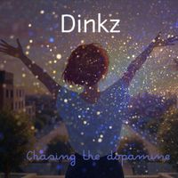 Dinkz - Chasing the dopamine