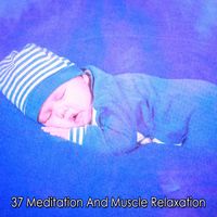 Baby Lullaby - 37 Meditation And Muscle Relaxation